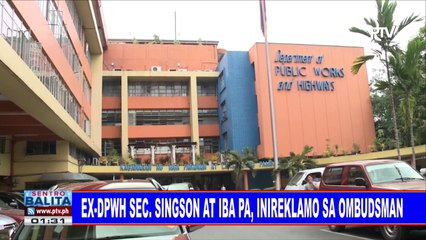 #SentroBalita: Ex-DPWH Sec. Singson, at iba pa, inireklamo sa Ombudsman