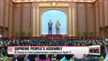 North Korea to hold its Supreme People's Assembly on April 11th ahead of talks with S. Korea, U.S.