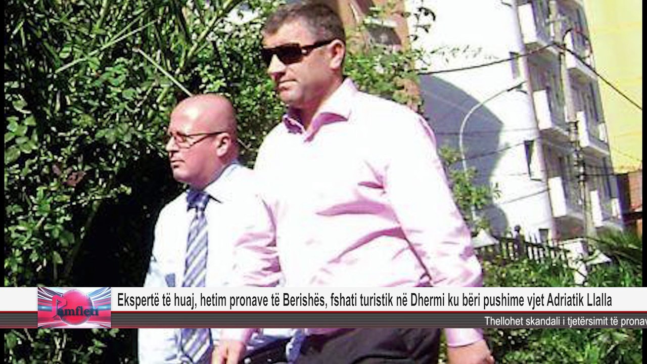 Ekspertë të huaj, hetim pronave të Berishës, fshati turistik në Dhermi ku bëri pushime vjet Adriatik Llalla