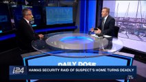DAILY DOSE | Hamas security raid of suspect's home turns deadly | Thursday, March 22nd 2018