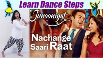 Dance Steps on Nachange Saari Raat | नाचेंगे सारी रात सोनियो वे | Boldsky