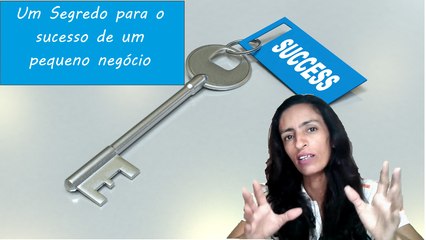 Um segredo para o sucesso de um pequeno negócio