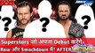 Big Superstars Possibly Debut After Wrestlemania 34 ! WWE Debut After Wrestlemania 2018