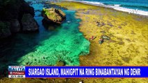 #SentroBalita: Siargao Island, mahigpit na ring binabantayan ng DENR