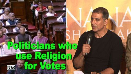 Akshay's message to politicians who use Religion for Votes