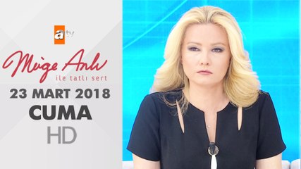 Müge Anlı ile Tatlı Sert 23 Mart 2018 - Tek Parça