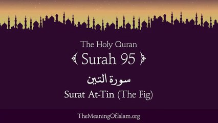 Quran- 95. Surah At-Tin (The Fig)- Arabic and English translation HD
