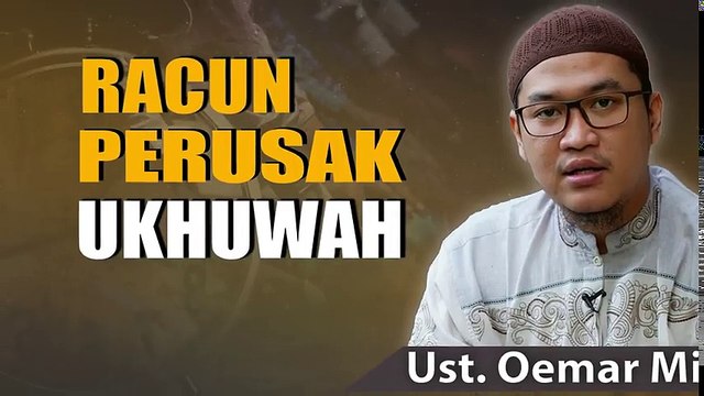 Ustadz Oemar Mita - Racun Perusak Ukhuwah
