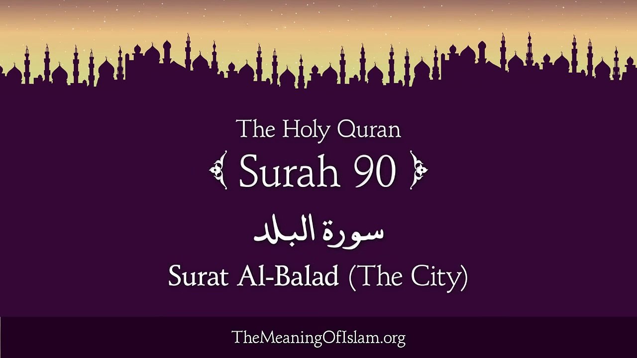 Quran- 90. Surah Al-Balad (The City)- Arabic and English translation HD