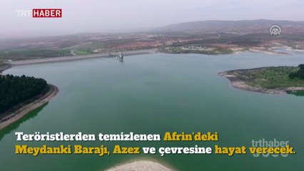 Meydanki Barajı 6 yıl sonra Azez'e su sağlayacak