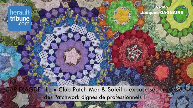 CAP D'AGDE - Le « Club Patch Mer & Soleil » expose ses broderies : des Patchwork dignes de professionnels !