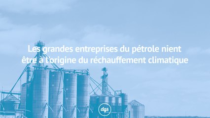 Les géants du pétrole accusent l’Homme du réchauffement climatique, mais nient leur implication