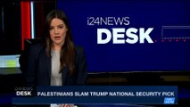 i24NEWS DESK | Palestinians slam Trump National Security pick | Friday, March 23rd 2018