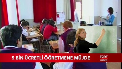 5 Bin Ücretli Öğretmene Müjde