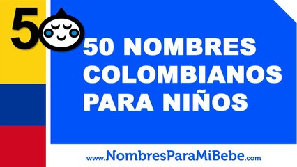 50 nombres colombianos para niños - los mejores nombres de bebé - www.nombresparamibebe.com
