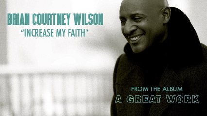 Brian Courtney Wilson - Increase My Faith