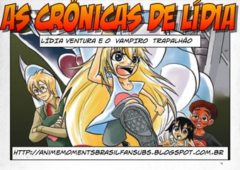 AS CRÔNICAS DE LÍDIA - LÍDIA VENTURA E O  VAMPIRO  TRAPALHÃO ( CURTA)