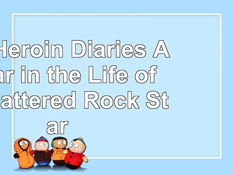 The Heroin Diaries A Year in the Life of a Shattered Rock Star e3258e76