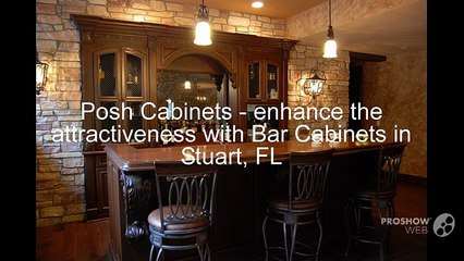 Posh Cabinets – enhance the attractiveness with Bar Cabinets in Stuart, FL