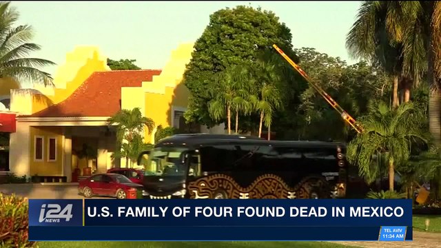 i24NEWS DESK | U.S. family of four found dead in Mexico | Saturday, March 24th 2018