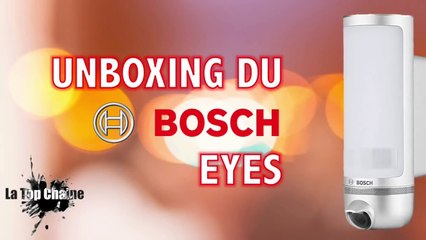 Unboxing du Bosch Eyes - Bosch SmartHome