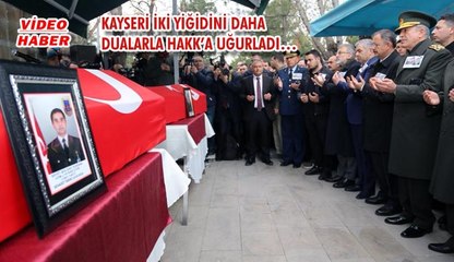 (24 Mart 2018) KAYSERİ İKİ YİĞİDİNİ DAHA   DUALARLA HAKK’A UĞURLADI…