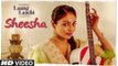 SHEESHA: Laung Laachi (Video Song) Mannat Noor | Ammy Virk, Neeru Bajwa | Amrit Maan, Mannat Noor fun-online