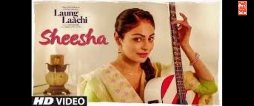SHEESHA: Laung Laachi (Video Song) Mannat Noor | Ammy Virk, Neeru Bajwa | Amrit Maan, Mannat Noor fun-online