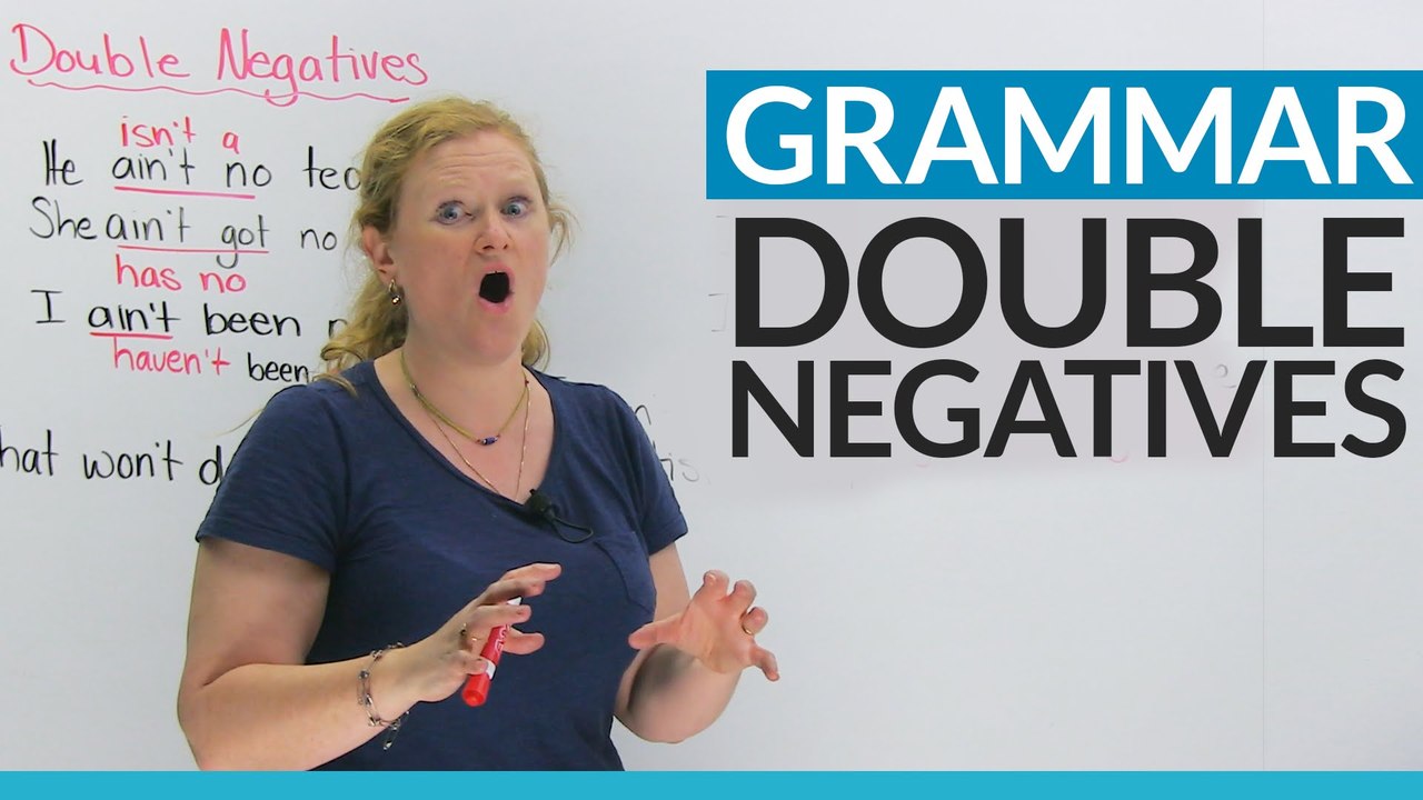 English Grammar Fix your double negatives!