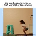 Life Goal: be as determined as this 4-year-old boy to do anything
