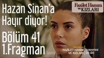 Fazilet Hanım ve Kızları 41 Bölüm Fragmanı Tanıtımı - Hazan Sinan'a Hayır Diyecek!