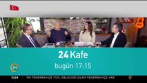 24 Kafe bugün 17:15'te 24 TV'de