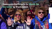 Thousands Participate in 'March for Our Lives' in Washington