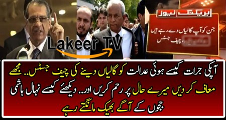 Nehal Hashmi Bagging For Mercy From Chief Justice Saqib Nisar