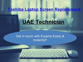 Dial +971-523252808 to get Toshiba Screen Replacement Services all over Dubai
