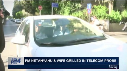 i24NEWS DESK | PM Netanyahu & wife grilled in Telecom probe | Monday, March 26th 2018