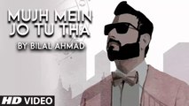 Mujh Mein Jo Tu Tha HD Video Song Bilal Ahmad 2018 Atif Ali New Hindi Sad Songs
