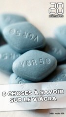 8 choses à savoir sur le Viagra