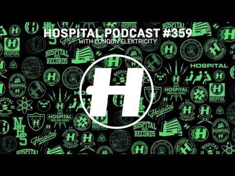 Hospital Records Podcast 359 with London Elektricity