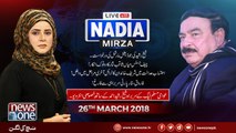 Live with Nadia Mirza on NewsOne | 26-March-2018 | Sheikh Rasheed |