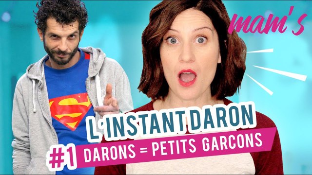 Darons = Petits Garçons [INSTANT DARON EPISODE 1] - MAM'S