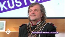 L'univers déjanté d'Emir Kusturica - C à Vous - 26/03/2018