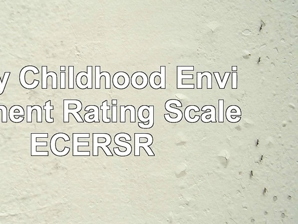 Early Childhood Environment Rating Scale ECERSR ea0f9176
