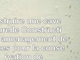 Construire une cave naturelle  Construction et aménagement despaces pour la conservation 8185afc1