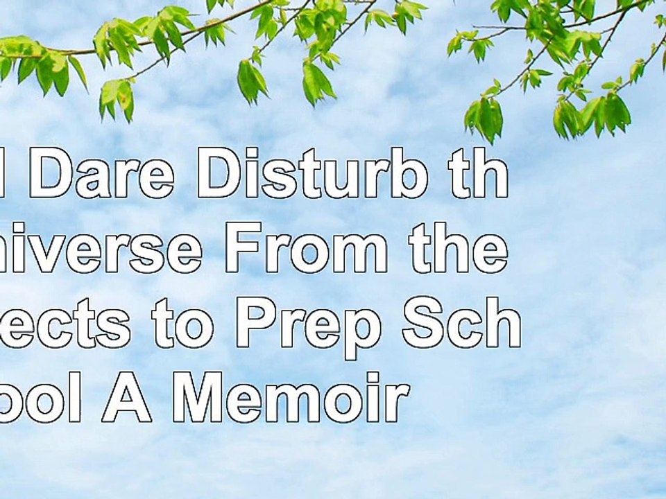 Do I Dare Disturb the Universe From the Projects to Prep School A Memoir e83a5653