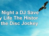 Last Night a DJ Saved My Life The History of the Disc Jockey 0e5fdcd7