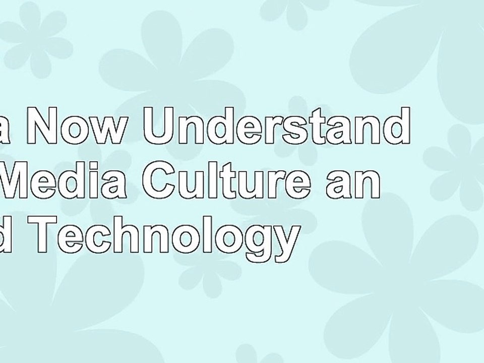 Media Now Understanding Media Culture and Technology 522346e2 video