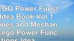 The LEGO Power Functions Idea Book Vol 1 Machines and Mechanisms Lego Power Functions 68b52e7c