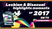 ⚢ Lesbian & ⚥ Bisexual highlights moments of 2017 in TV / Streaming