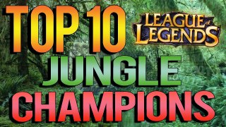 Top 10 Jungle Champions - League of Legends